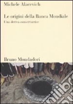 Le origini della Banca Mondiale. Una deriva conservatrice