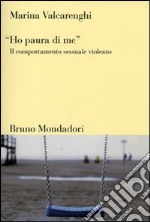 «Ho paura di me». Il comportamento sessuale violento libro