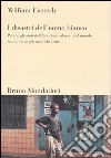 I disastri dell'uomo bianco. Perché gli aiuti dell'Occidente al resto del mondo hanno fatto più male che bene libro di Easterly William Alacevich M. (cur.)