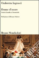 Donne d'onore. Storie di mafia al femminile libro