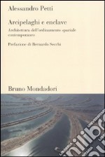 Arcipelaghi e enclave. Architettura dell'ordinamento spaziale contemporaneo libro