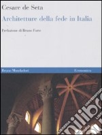 Architetture della fede in Italia. Dalle origini ai nostri giorni. Ediz. illustrata libro