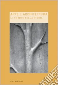 Arte e architettura. Le cornici della storia libro