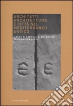 Architetti, architettura e città nel Mediterraneo antico. Atti del Convegno (Venezia, 10-11 giugno 2005) libro