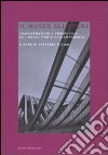 Il museo all'opera. Trasformazioni e prospettive del museo d'arte contemporanea libro di Zuliani S. (cur.)