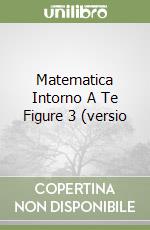 Matematica Intorno A Te Figure 3 (versio libro