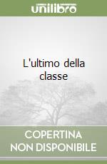 L'ultimo della classe libro