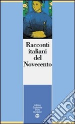 Racconti italiani del Novecento. Per le Scuole superiori libro