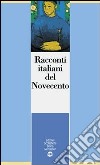 Racconti italiani del Novecento. Per le Scuole superiori libro