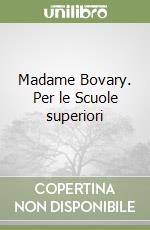 Madame Bovary. Per le Scuole superiori libro