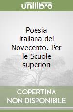 Poesia italiana del Novecento. Per le Scuole superiori libro