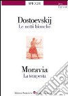 Le notti bianche-La tempesta libro di Dostoevskij Fëdor Moravia Alberto