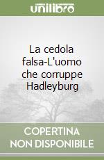 La cedola falsa-L'uomo che corruppe Hadleyburg libro