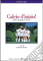 Calcio d'inizio! Storie di sport e di vita