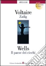 Zadig-Il paese dei ciechi. Per le Scuole superiori libro