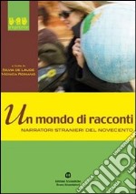 Un mondo di racconti. Narratori stranieri del Novecento