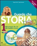 Guarda che storia. Ediz. blu. Per il biennio delle Scuole superiori. Con espansione online. Vol. 1: Dalla preistoria alla crisi della repubblica romana libro