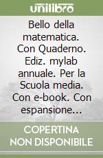 Bello della matematica. Con Quaderno. Ediz. mylab annuale. Per la Scuola media. Con e-book. Con espansione online. Vol. 2 libro