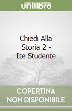 Chiedi Alla Storia 2 - Ite Studente