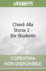 Chiedi Alla Storia 2 - Ite Studente libro