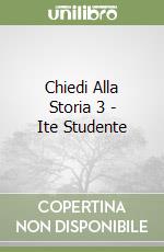 Chiedi Alla Storia 3 - Ite Studente