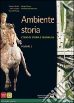 Ambiente storia. Con Atlante spazi della storia. Per le Scuole superiori. Con e-book. Con espansione online. Vol. 2 libro