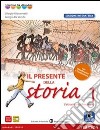 Presente della storia. Con Cittadinanza. Ediz. interattiva. Per la Scuola media. Con e-book. Con espansione online. Vol. 1 libro