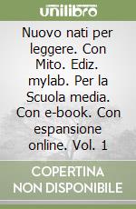 Nuovo nati per leggere. Con Mito. Ediz. mylab. Per la Scuola media. Con e-book. Con espansione online. Vol. 1 libro