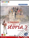 Presente della storia. Ediz. interattiva. Per la Scuola media. Con e-book. Con espansione online. Vol. 2 libro