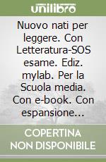 Nuovo nati per leggere. Con Letteratura-SOS esame. Ediz. mylab. Per la Scuola media. Con e-book. Con espansione online. Vol. 3 libro