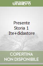 Presente Storia 1 Ite+didastore libro