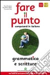  Fare il punto. Competenti in italiano. Grammatica e scrittura.