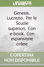 Genesis. Lucrezio. Per le Scuole superiori. Con e-book. Con espansione online libro