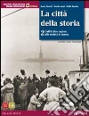 Città della storia. Con atlante. Per le Scuole superiori. Con espansione online libro