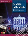 Città della storia. Con atlante. Per le Scuole superiori. Con espansione online. Vol. 3 libro di Fossati Luppi Zanette