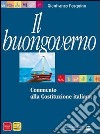 Buongoverno. Commento alla Costituzione. Per le Scuole superiori libro di PASQUINO