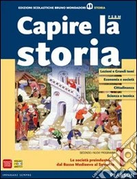 Capire la storia. Per le Scuole superiori. Con espansione online. Vol. 1: Le società preindustriali dal basso Medioevo al Seicento libro