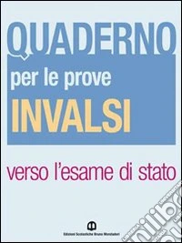 Quaderno per le prove INVALSI. Per il triennio delle Scuole superiori libro