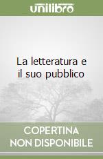 La letteratura e il suo pubblico libro