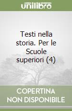 Testi nella storia. Per le Scuole superiori (4) libro