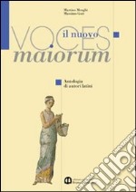 Il nuovo Voces maiorum. Antologia di autori latini. Per i Licei e gli Ist. magistrali. Con espansione online libro