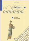 Il nuovo Voces maiorum. Antologia di autori latini. Per i Licei e gli Ist. magistrali. Con espansione online libro