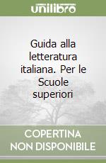 Guida alla letteratura italiana. Per le Scuole superiori (1) libro