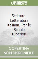Scritture. Letteratura italiana. Per le Scuole superiori (2) libro