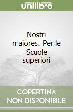 Nostri maiores. Per le Scuole superiori (1) libro