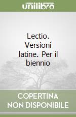 Lectio. Versioni latine. Per il biennio libro