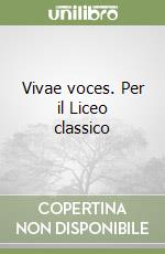 Vivae voces. Per il Liceo classico (1) libro