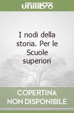 I nodi della storia. Per le Scuole superiori (1) libro