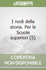 I nodi della storia. Per le Scuole superiori (5) libro