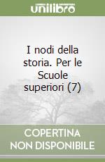 I nodi della storia. Per le Scuole superiori (7) libro